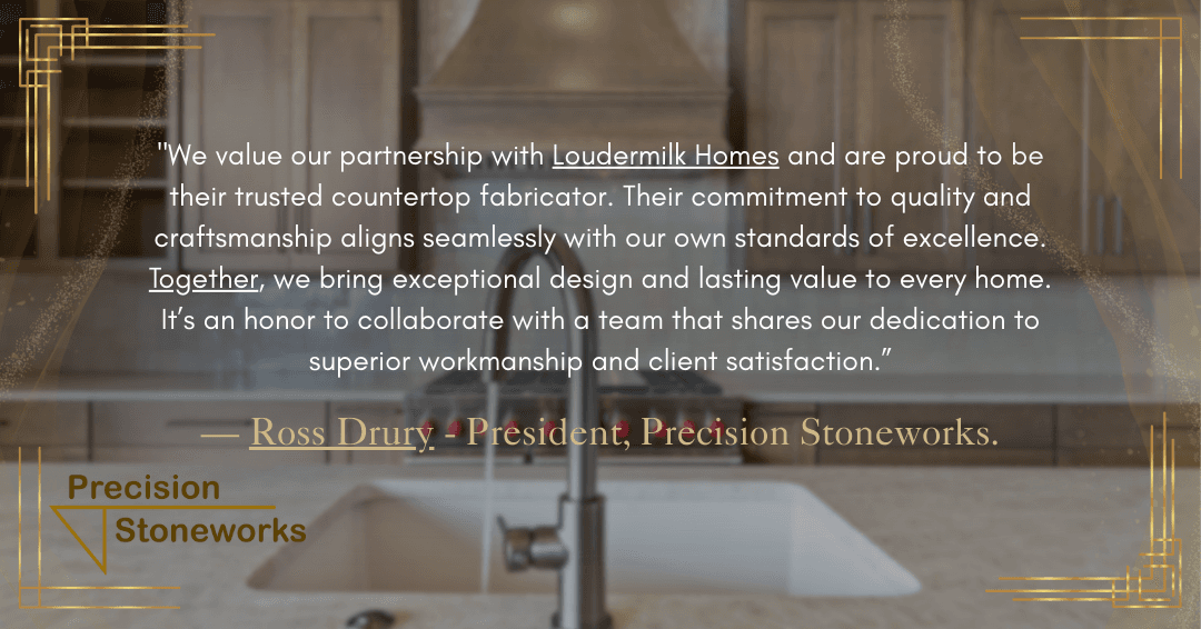 Testimonial from Ross Drury, President of Precision Stoneworks, on partnering with Loudermilk Homes.
